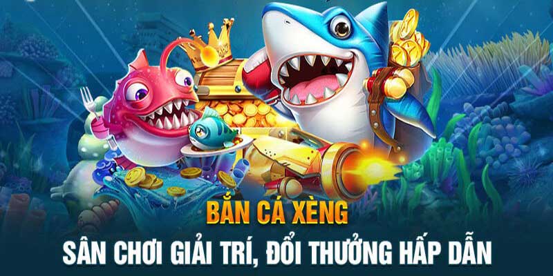 Chiến thuật cho người chơi săn bắn cá xèng nhận thưởng lớn
